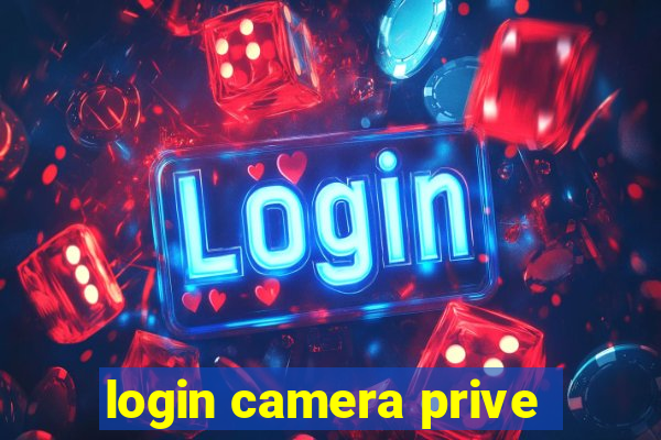 login camera prive